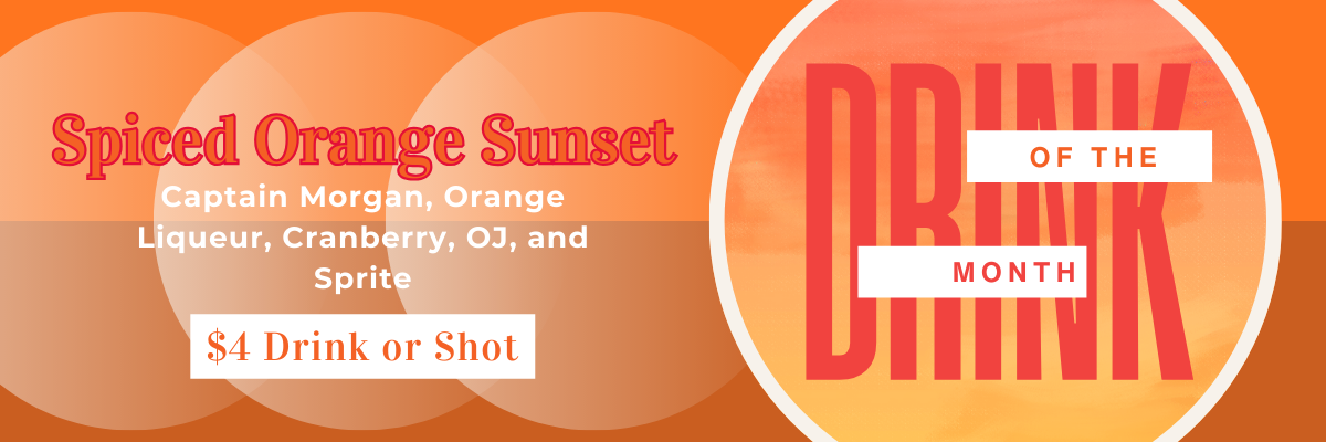 Drink of the Month: Spiced Orange Sunset cocktail with ingredients listed, $4 drink or shot