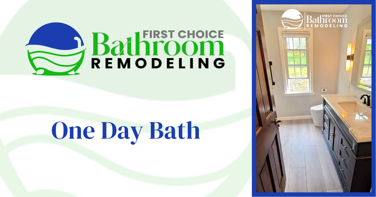 One Day Bath | First Choice Bathroom Remodeling | Hartford County, CT
