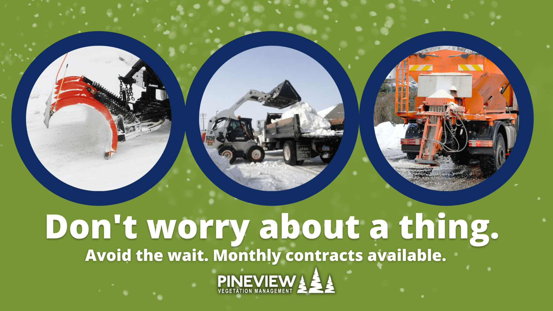 Skip the Snow Clearing Line! Monthly Contracts available