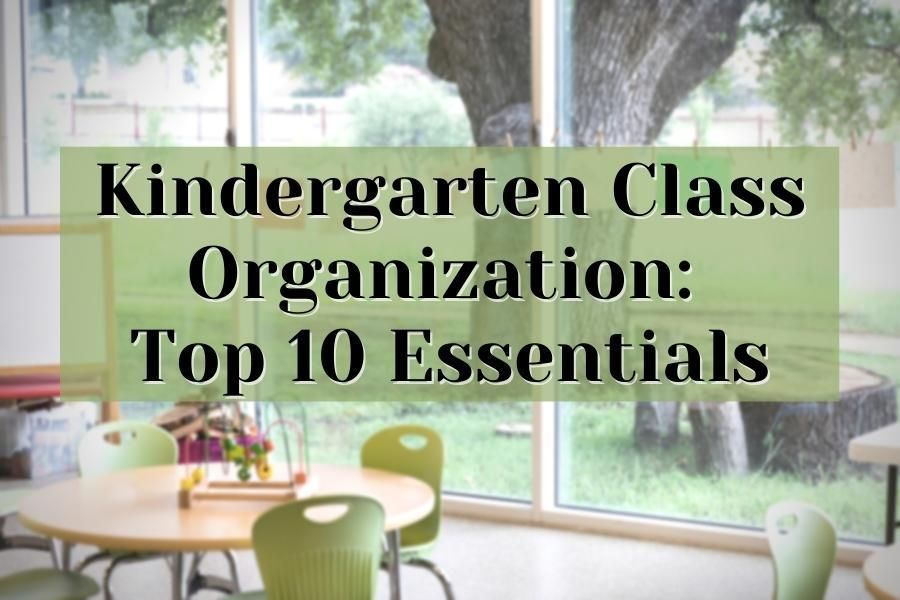 A picture of a kindergarten class with the words kindergarten class organization : top 10 essentials