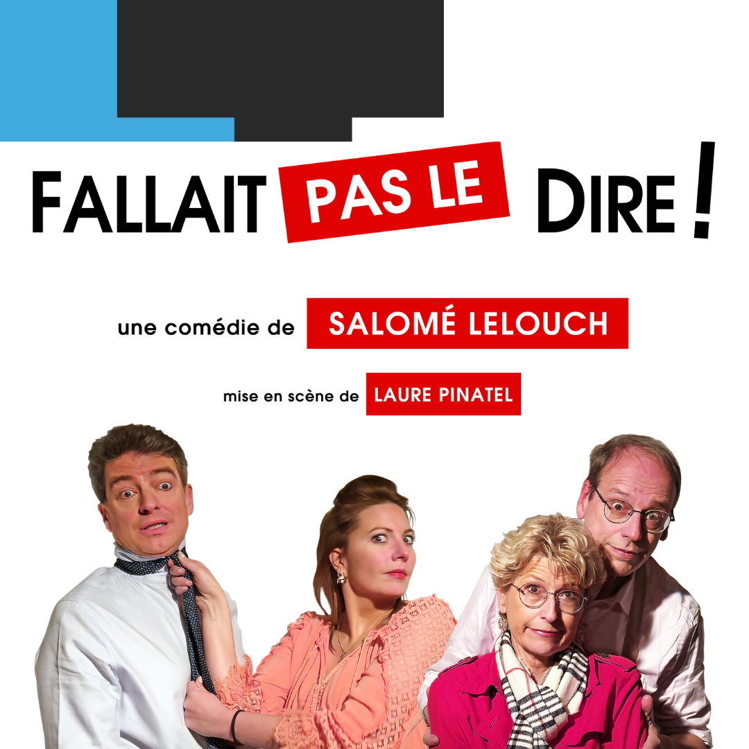 Veggspjald fyrir sýninguna „Fallait pas le dire!“ með fjórum leikurum, hvítum bakgrunni, svörtum og rauðum texta.