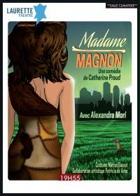 Madame Magnon è una commedia di Catherine Praud e Alexandra Mori.
