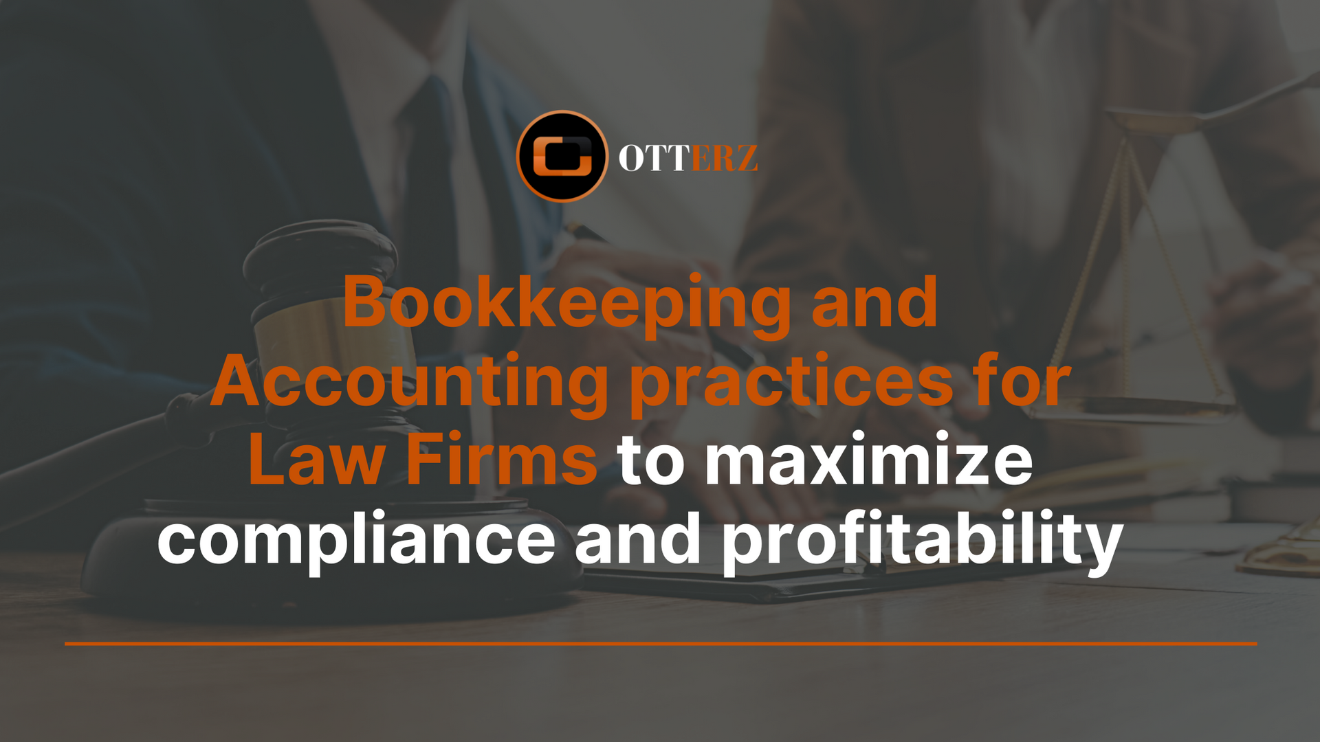 Bookkeeping and accounting practices for law firms to maximize compliance and profitability