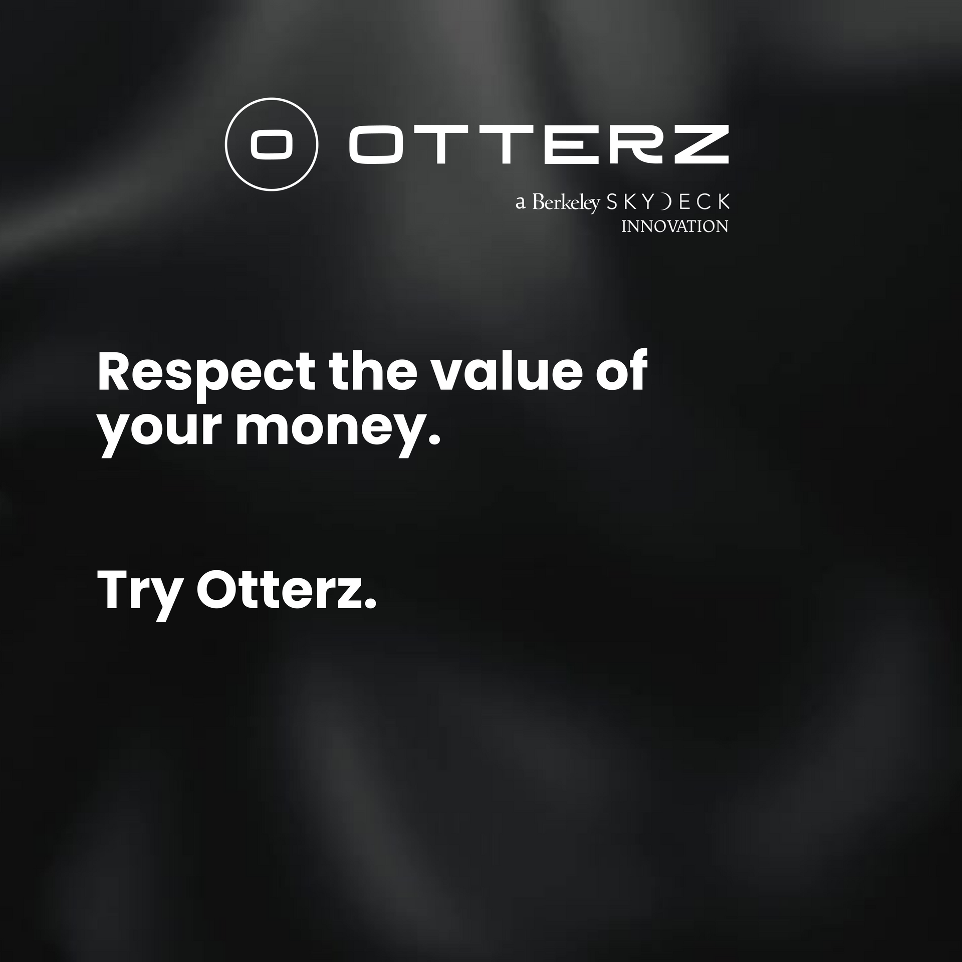 An otterz advertisement that says respect the value of your money