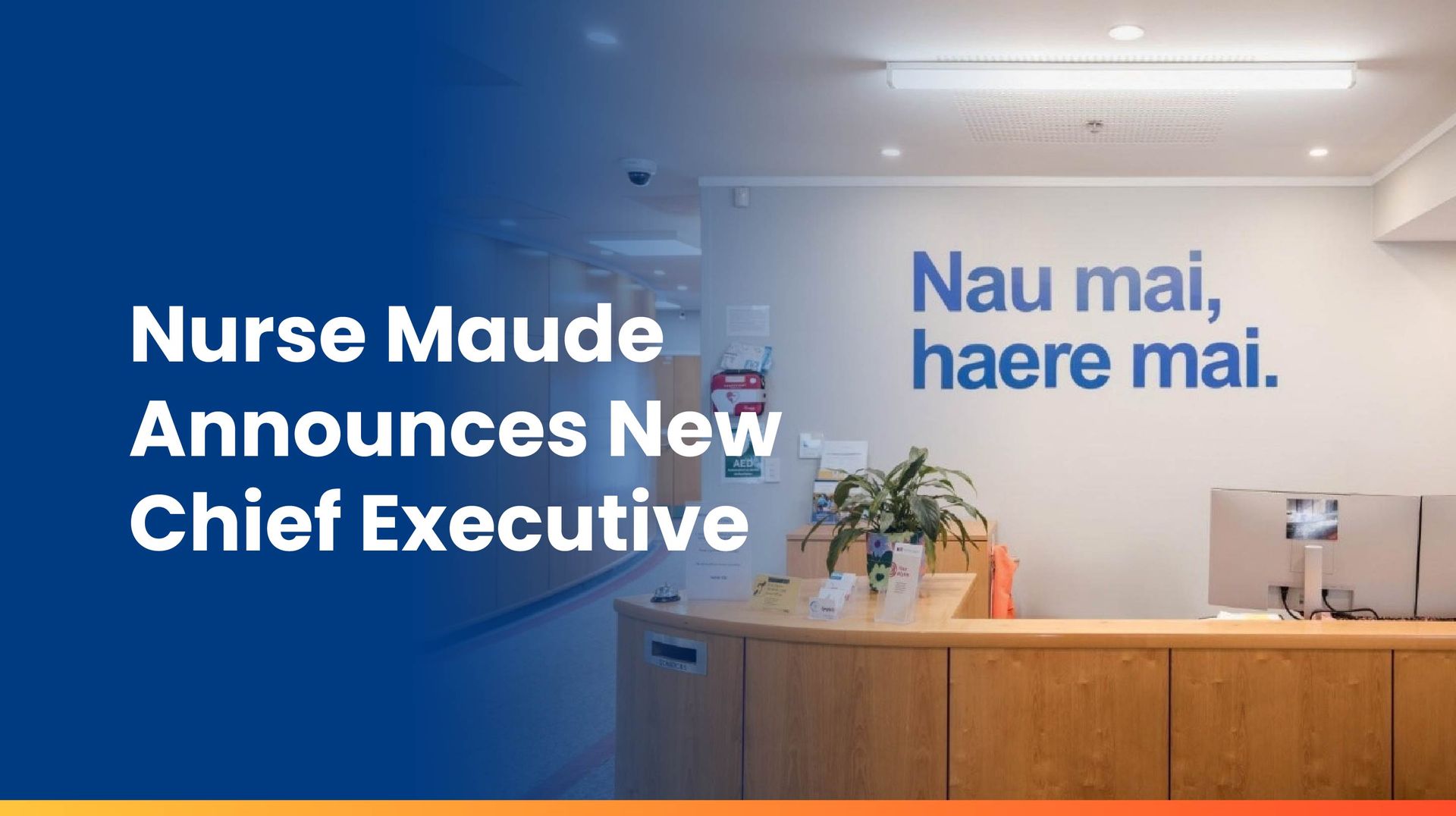 Nurse Maude announcement: White text over a blue background, reception area with Māori greeting.