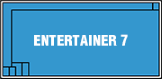 Entertainer 7