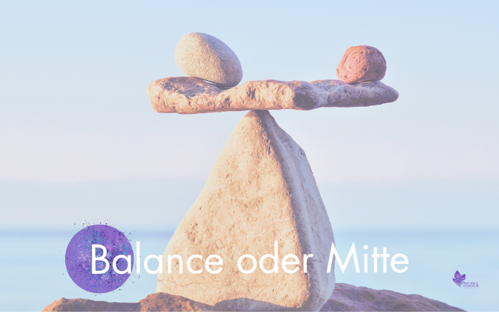 Balance Oder Mitte Finden?