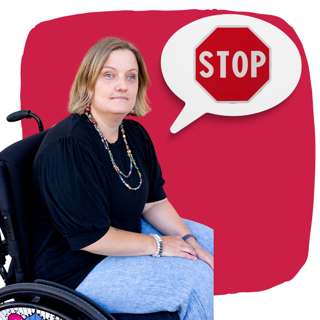 Image of a wheelchair user, imposed onto a red background next to a speech bubble that has a stop sign inside it.