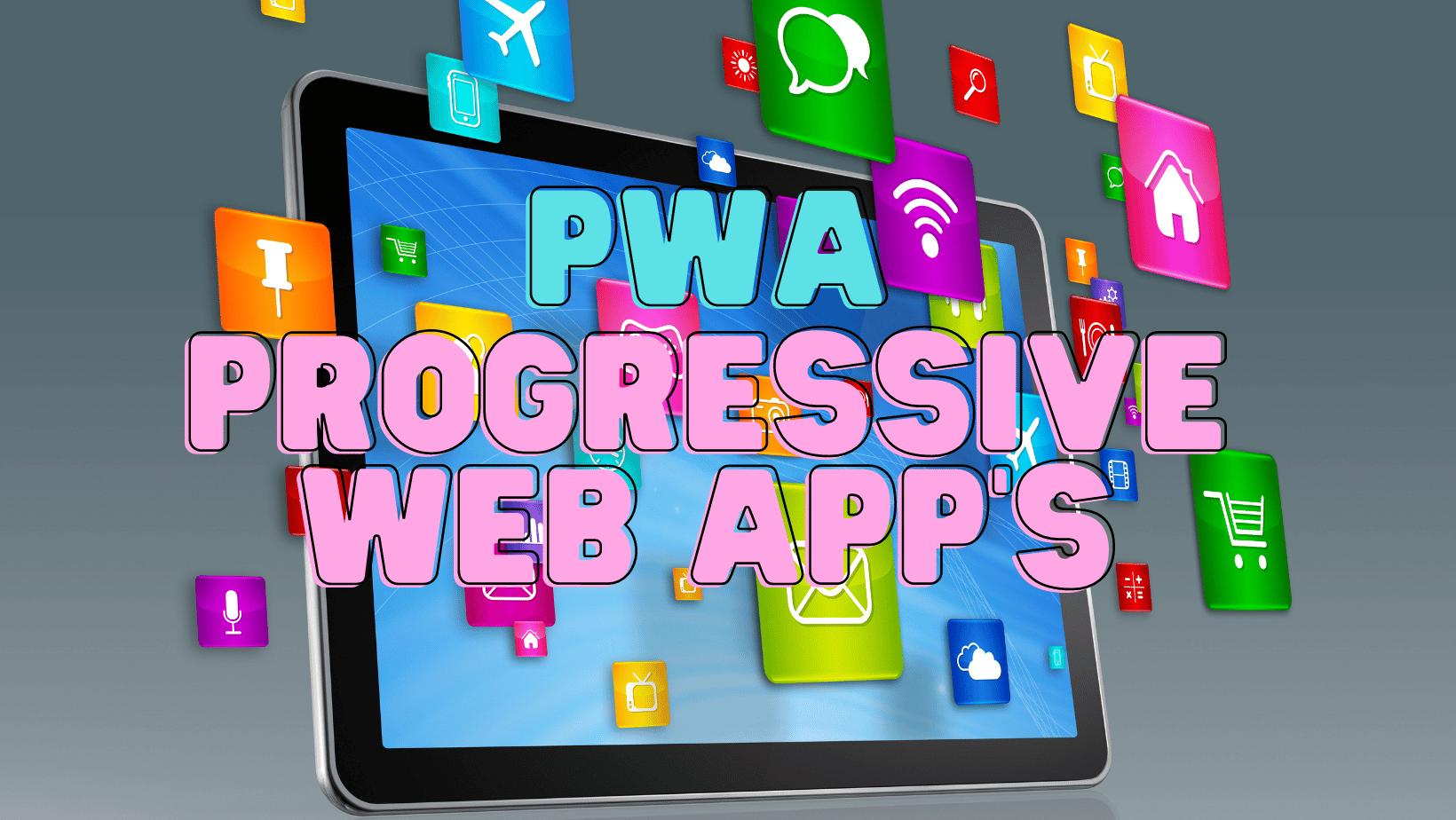A tablet with progressive web apps written on it