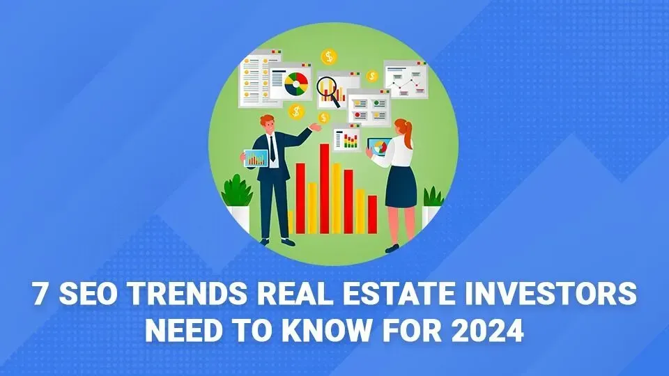 There are many seo trends that real estate investors need to know for 2024.