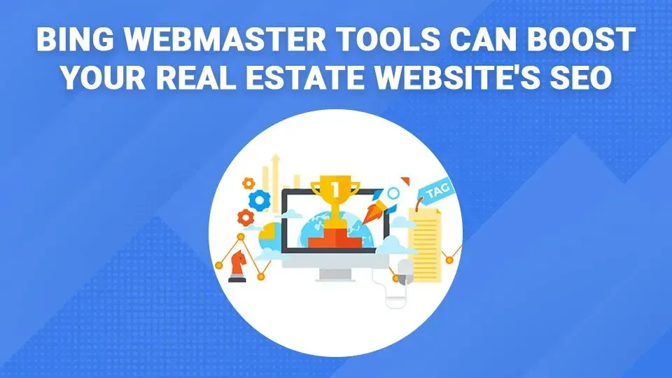 Bing webmaster tools can boost your real estate website 's seo.