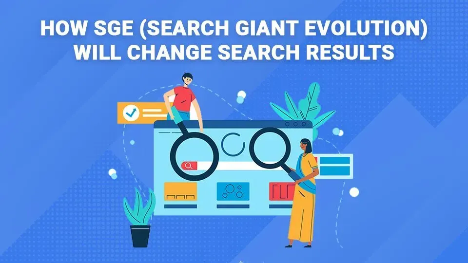 How sge ( search giant evolution ) will change search results