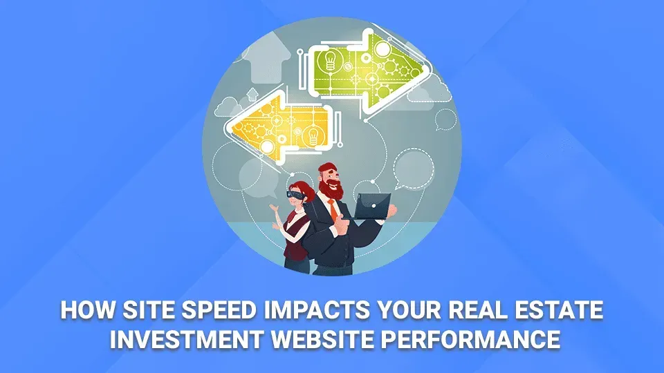 How site speed impacts your real estate investment website performance
