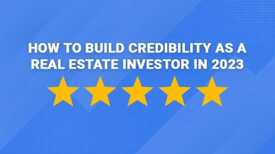 How to build credibility as a real estate investor in 2023