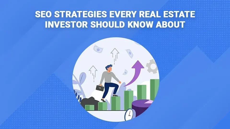 Seo strategies every real estate investor should know about