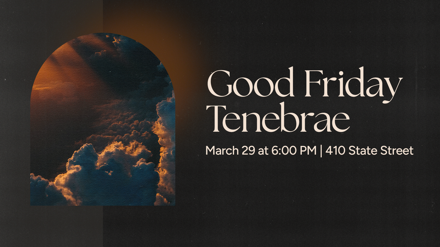 Good Friday Tenebrae Service - 6:00 pm, 410 State Street
