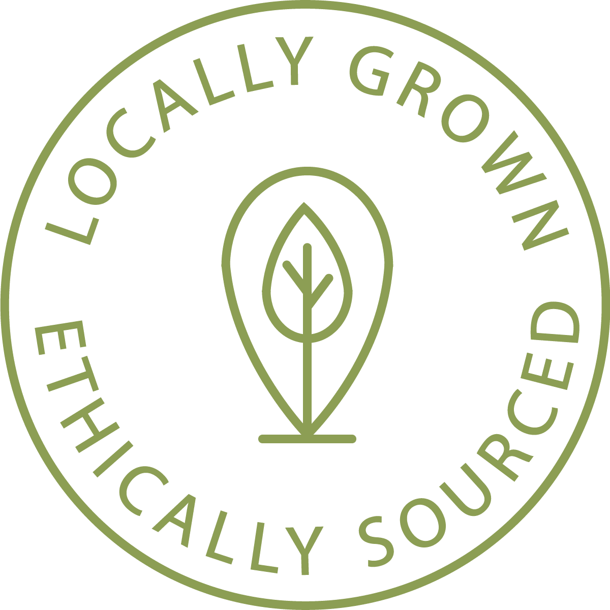LOCALLY GROWN, ETHICALLY SOURCED