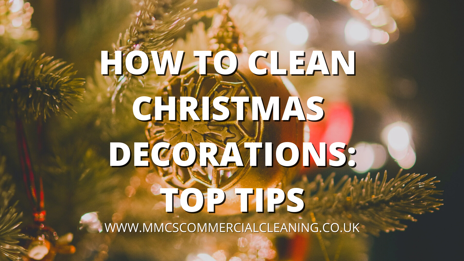 How to Clean Christmas Decorations Top Tips