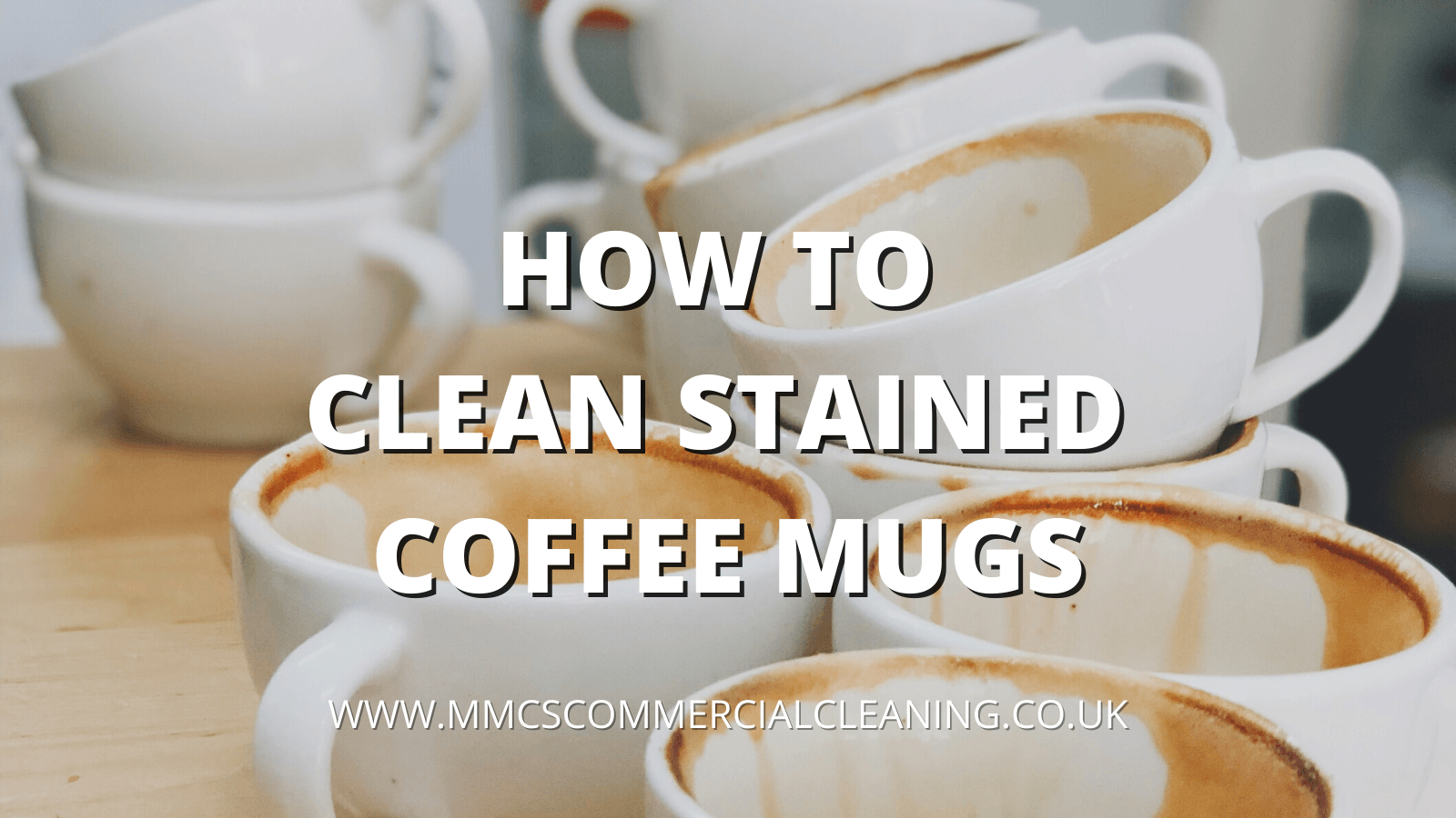How to Clean Stained Coffee Mugs