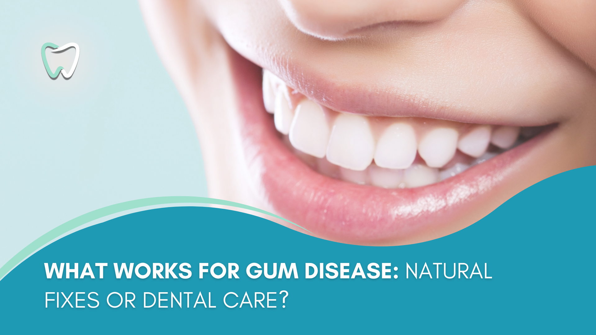 What works for gum disease natural fixes or dental care