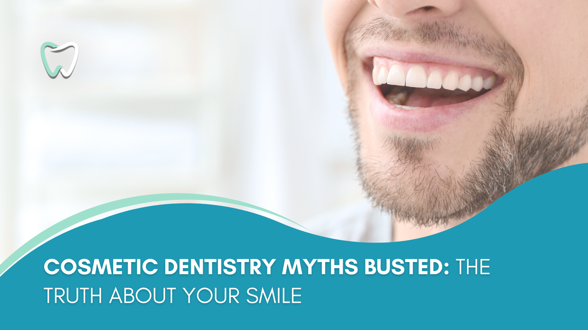 Cosmetic dentistry myths busted : the truth about your smile