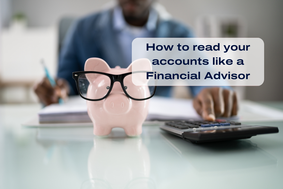 How to read your accounts like a Financial Advisor
