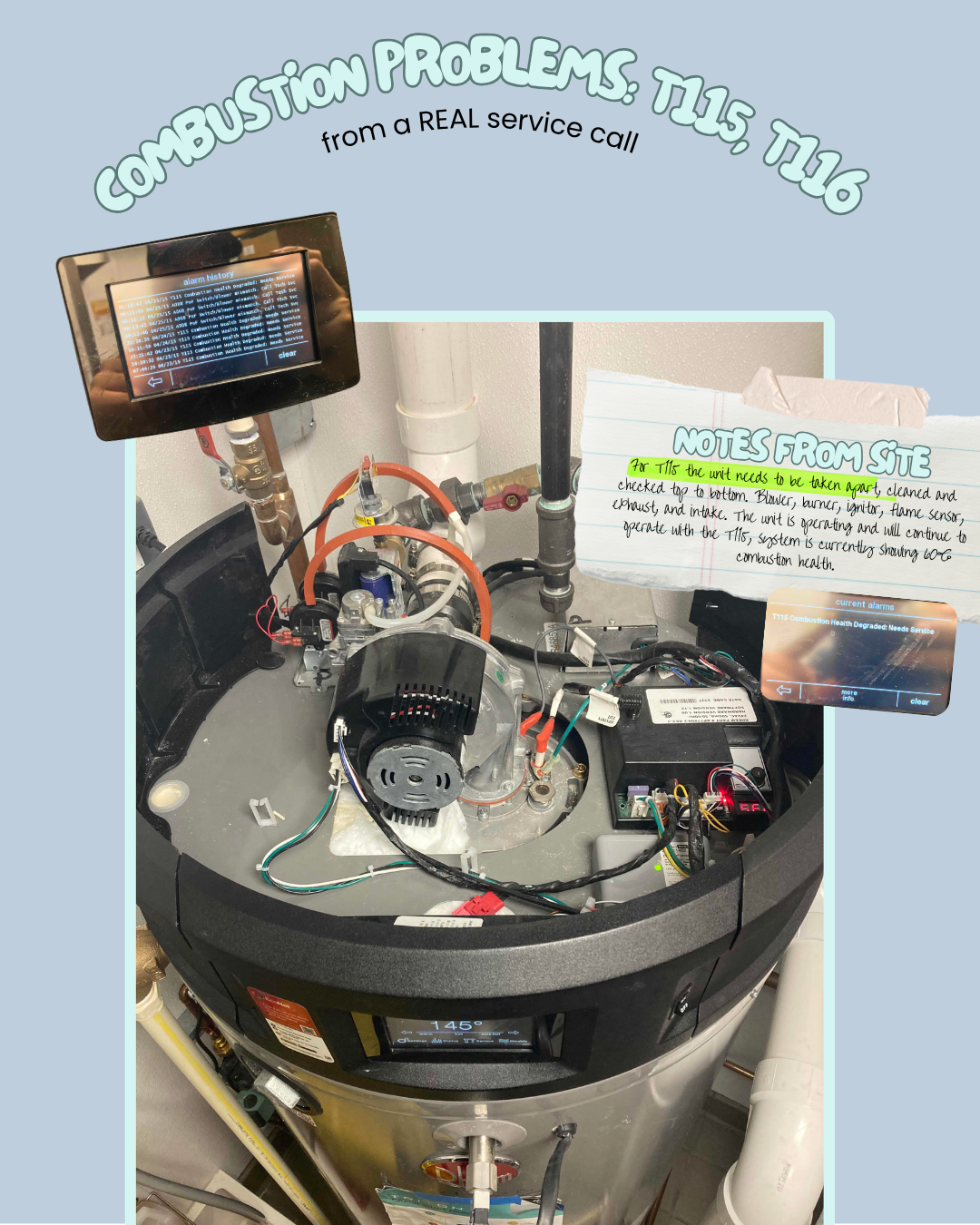 Example of combustion problems showing error code history, notes from the job site about combustion issues and work involved in T115 error resolution, and view from Rheem Triton from above