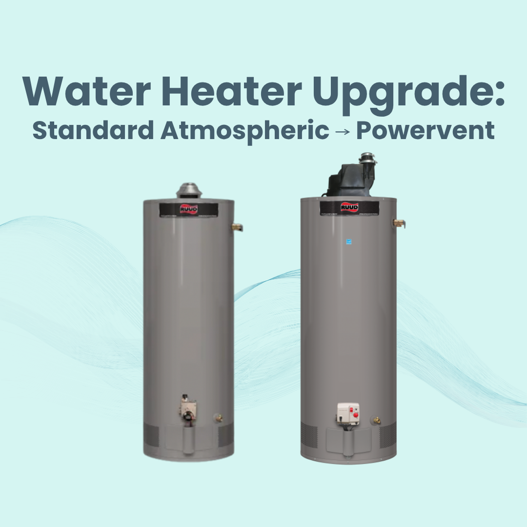 Water Heater Upgrade: Standard Atmospheric to Powervent