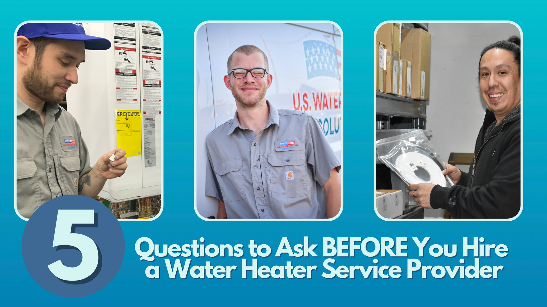 5 Questions to Ask Your Water Heater Service Provider - Warranty, Parts, Service Experience