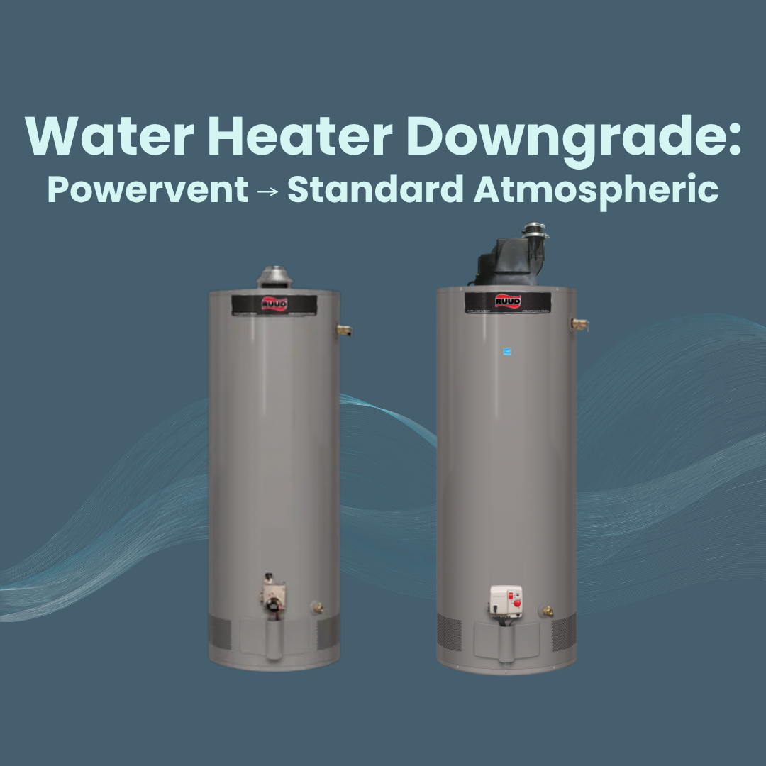 Water Heater Upgrade: Powervent to Standard Atmospheric