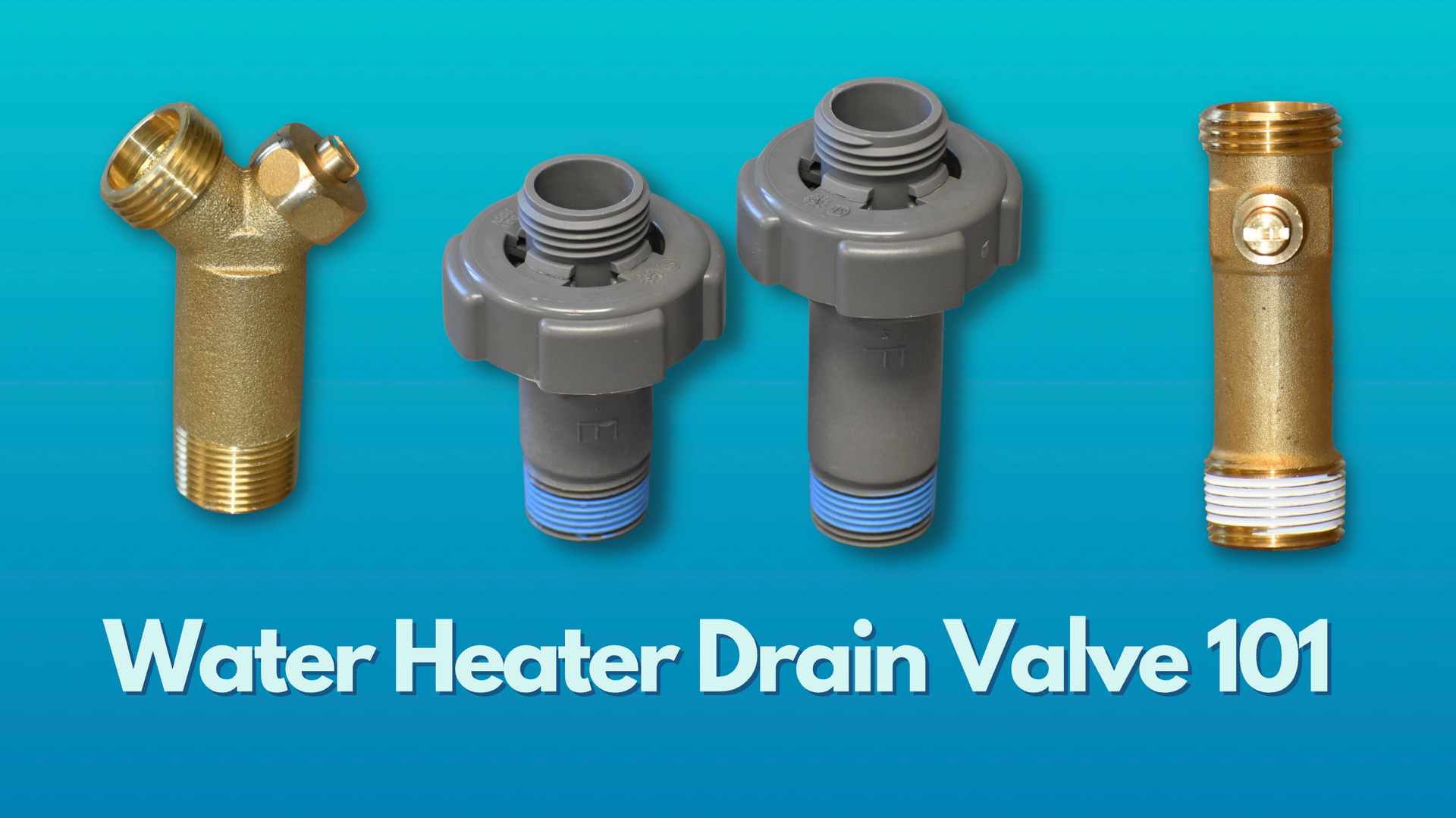 Water Heater Drain Valves on blue ombre background with text 