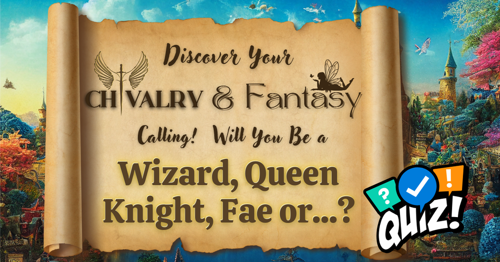 A sign that says discover your chvalry & fantasy calling will you be a wizard , queen knight , fae or quiz