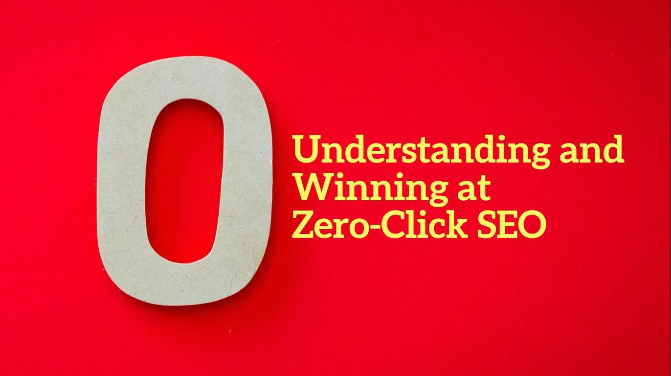 Understanding and Winning at Zero-Click SEO