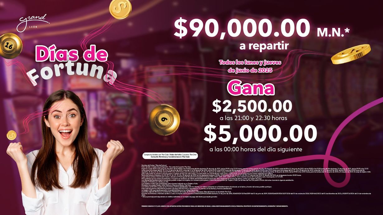 En Grand León Casino tenemos $90,000 pesos* a repartir en los Días de Fortuna 