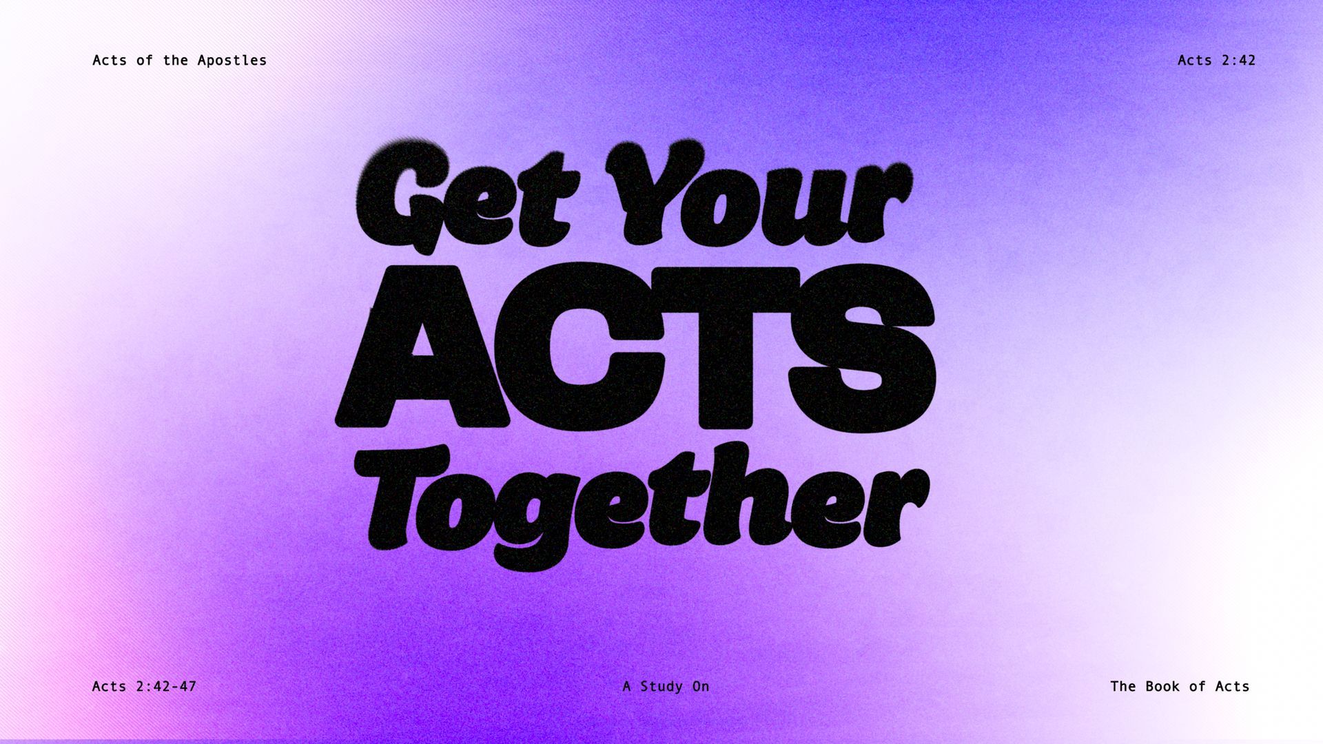 Get Your Acts Together - A Study on the Book of Acts - Spring 2026 at New Hope Wylie