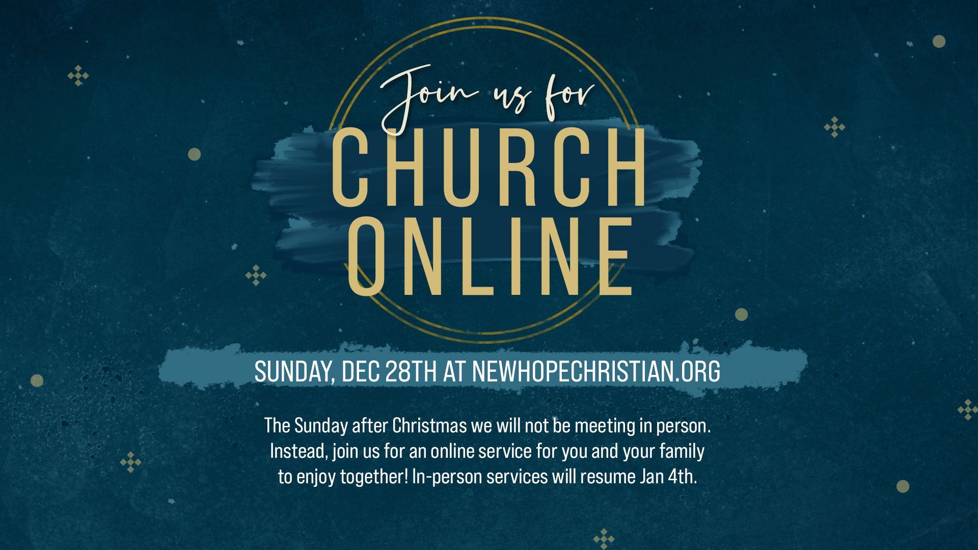 New Hope Wylie is ONLINE ONLY on Sunday, December 28! Join us for worship from home or wherever you are traveling for the holidays.