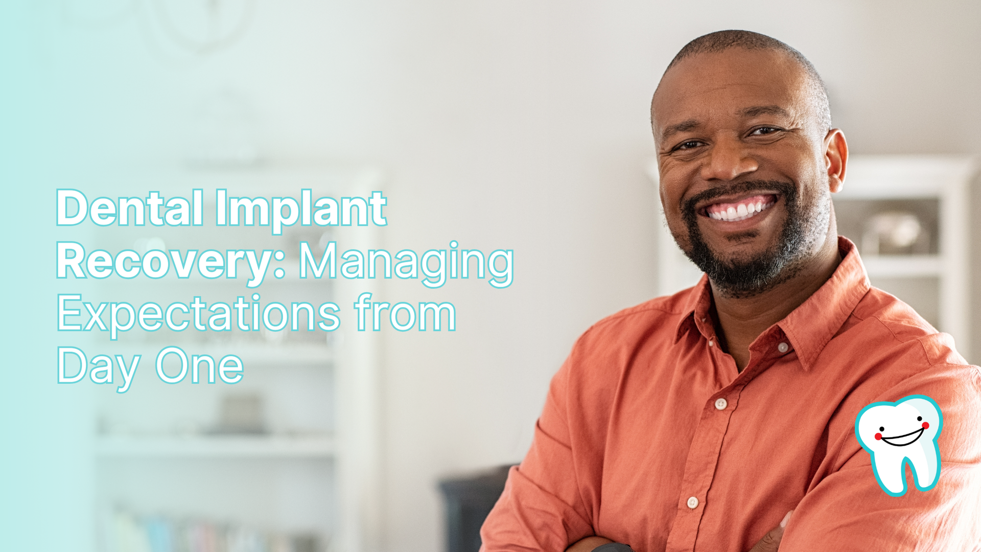 Smiling man in orange shirt; text: Dental Implant Recovery. Dental graphic in corner.