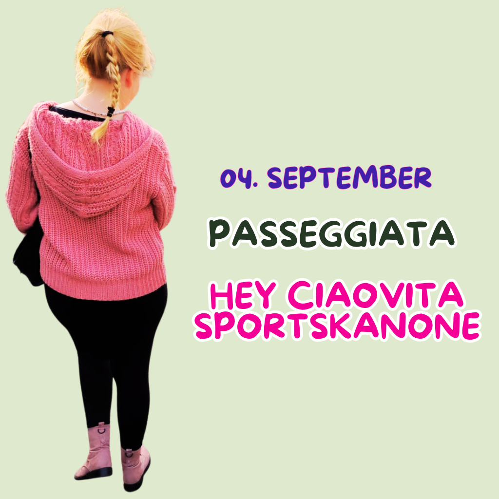 04. September
Passeggiata
Hey ciaovita Sportskanone.
