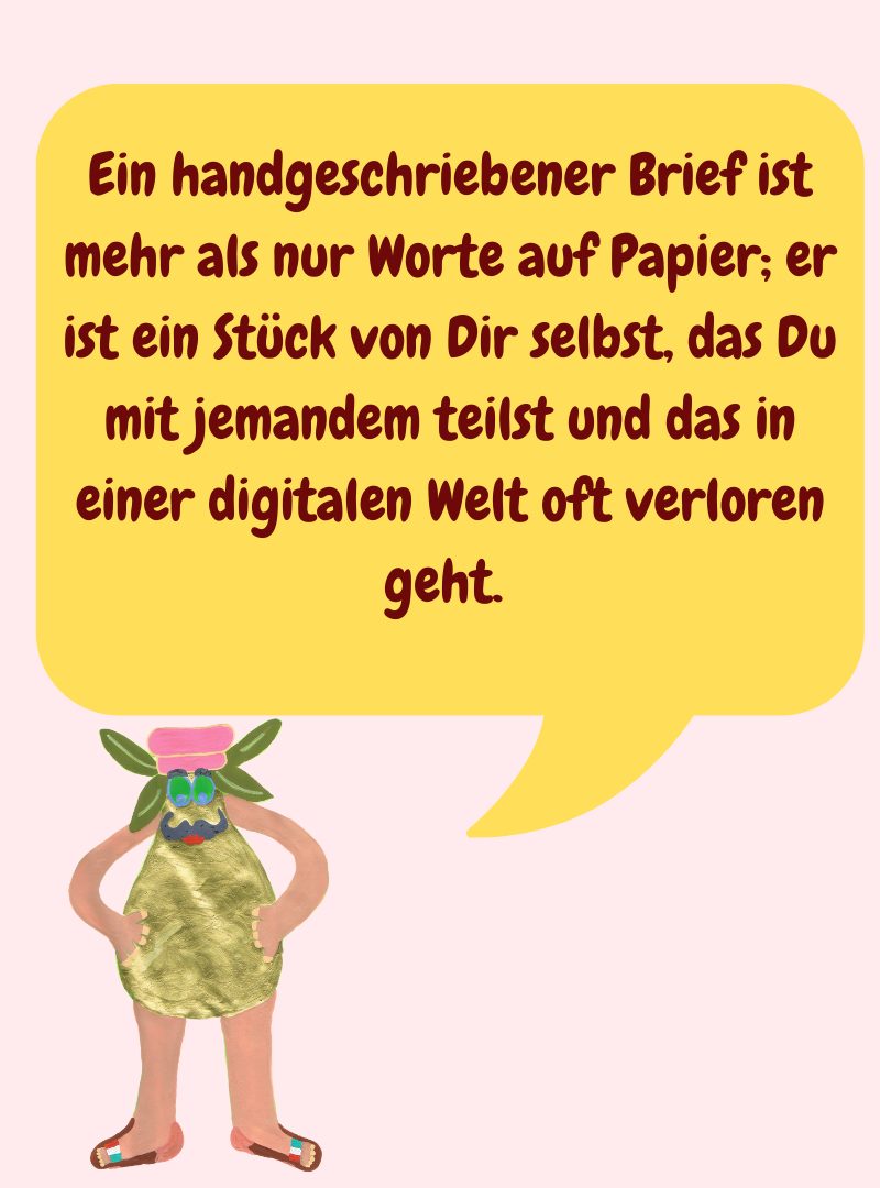 Ein handgeschriebener Brief ist mehr als nur Worte auf Papier; er ist ein Stück von Dir selbst, das Du mit jemandem teilst und das in einer digitalen Welt oft verloren geht. 

