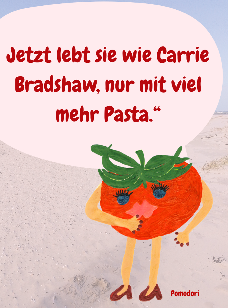 Jetzt lebt sie wie Carrie Bradshaw, nur mit viel mehr Pasta.“