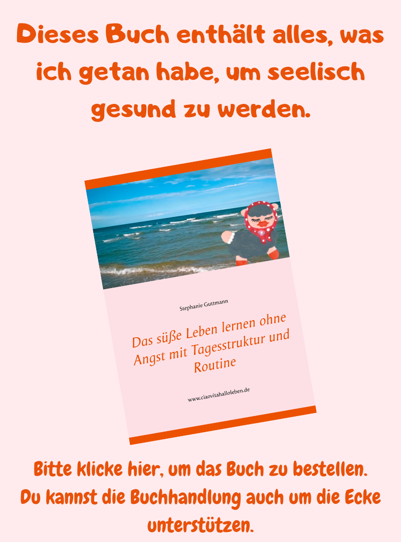 Dieses Buch enthält alles, was ich getan habe, um seelisch gesund zu werden.
Bitte klicke hier, um das Buch zu bestellen.
Du kannst die Buchhandlung auch um die Ecke unterstützen.
