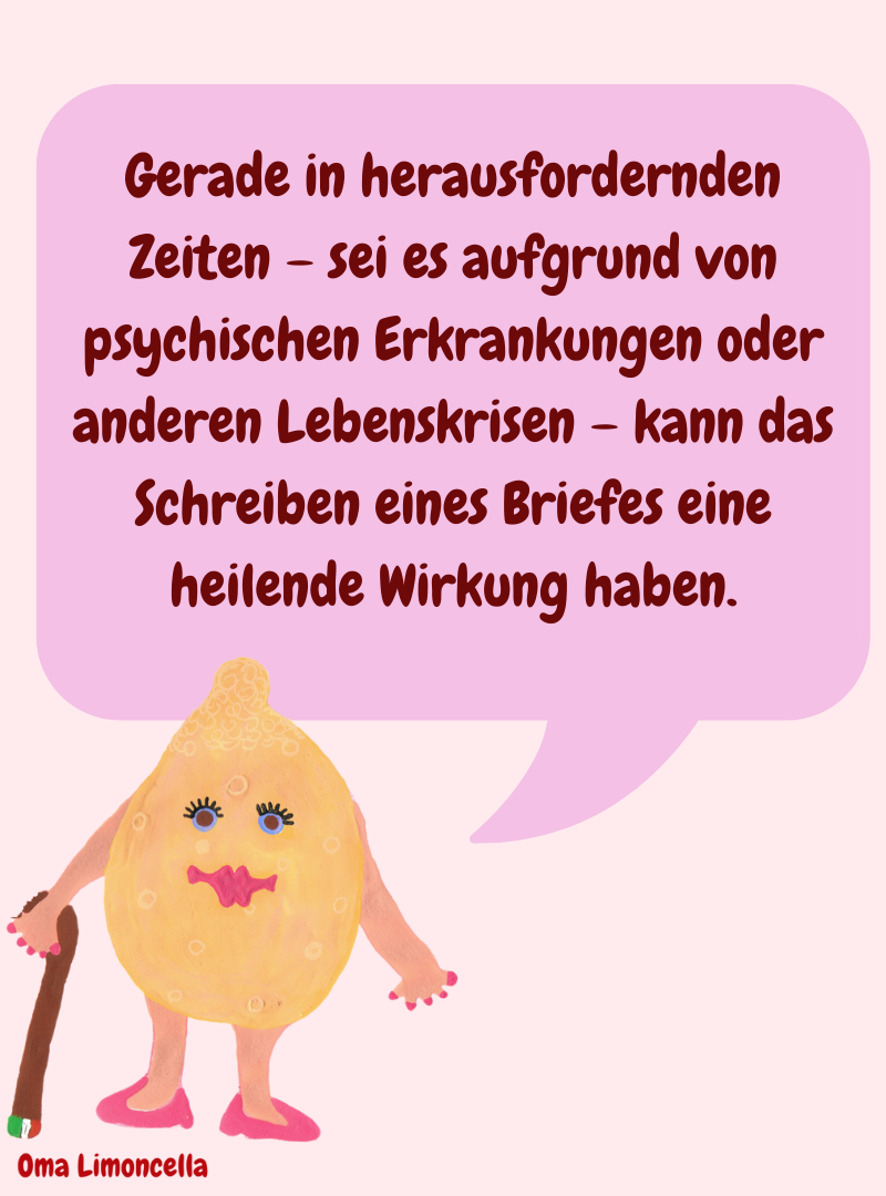 Gerade in herausfordernden Zeiten – sei es aufgrund von psychischen Erkrankungen oder anderen Lebenskrisen – kann das Schreiben eines Briefes eine heilende Wirkung haben.
