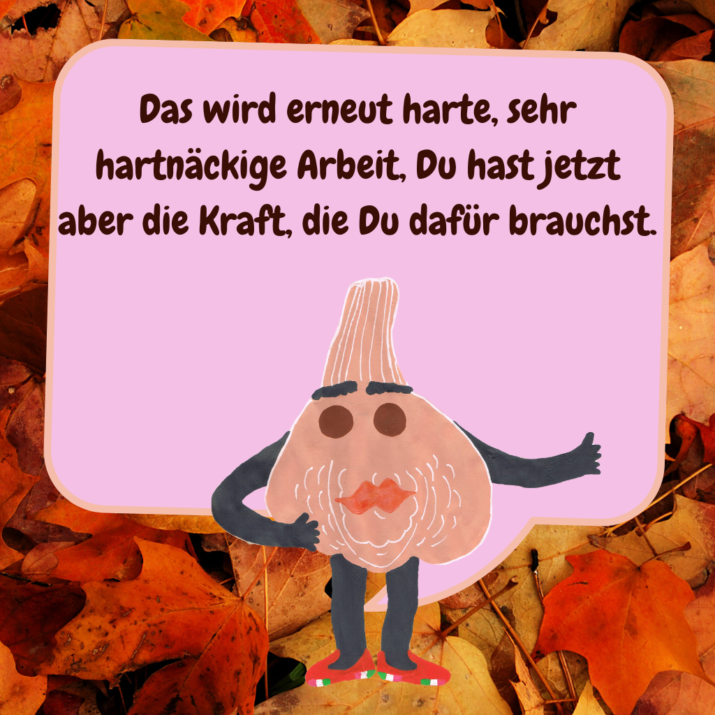 Das wird erneut harte, sehr hartnäckige Arbeit, Du hast jetzt aber die Kraft, die Du dafür brauchst.
