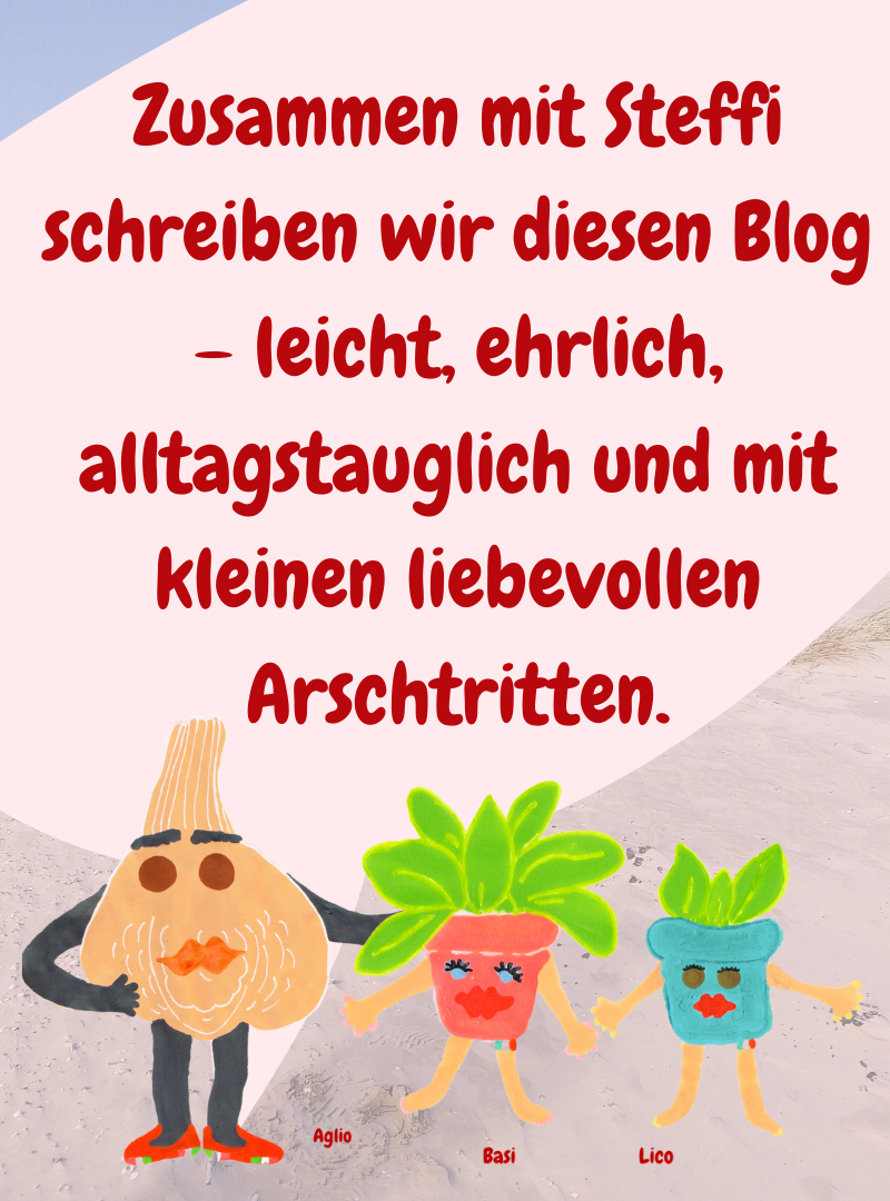 Zusammen mit Steffi schreiben wir diesen Blog – leicht, ehrlich, alltagstauglich und mit kleinen liebevollen Arschtritten.