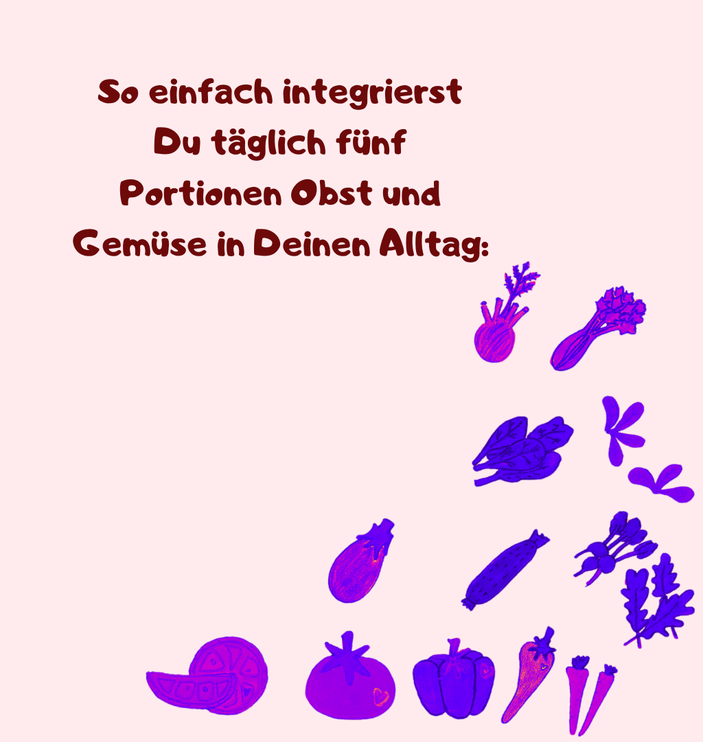So einfach integrierst Du täglich fünf Portionen Obst und Gemüse in Deinen Alltag: