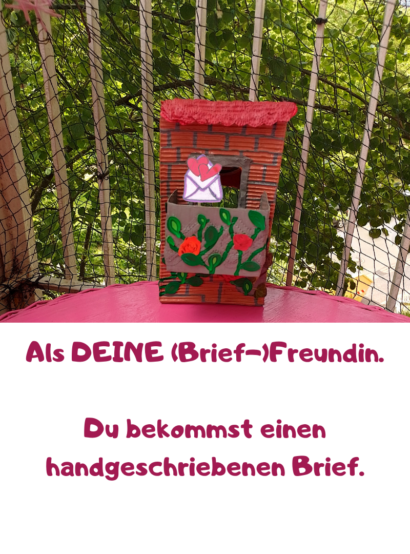 Als DEINE (Brief-)Freundin.
Du bekommst einen handgeschriebenen Brief.