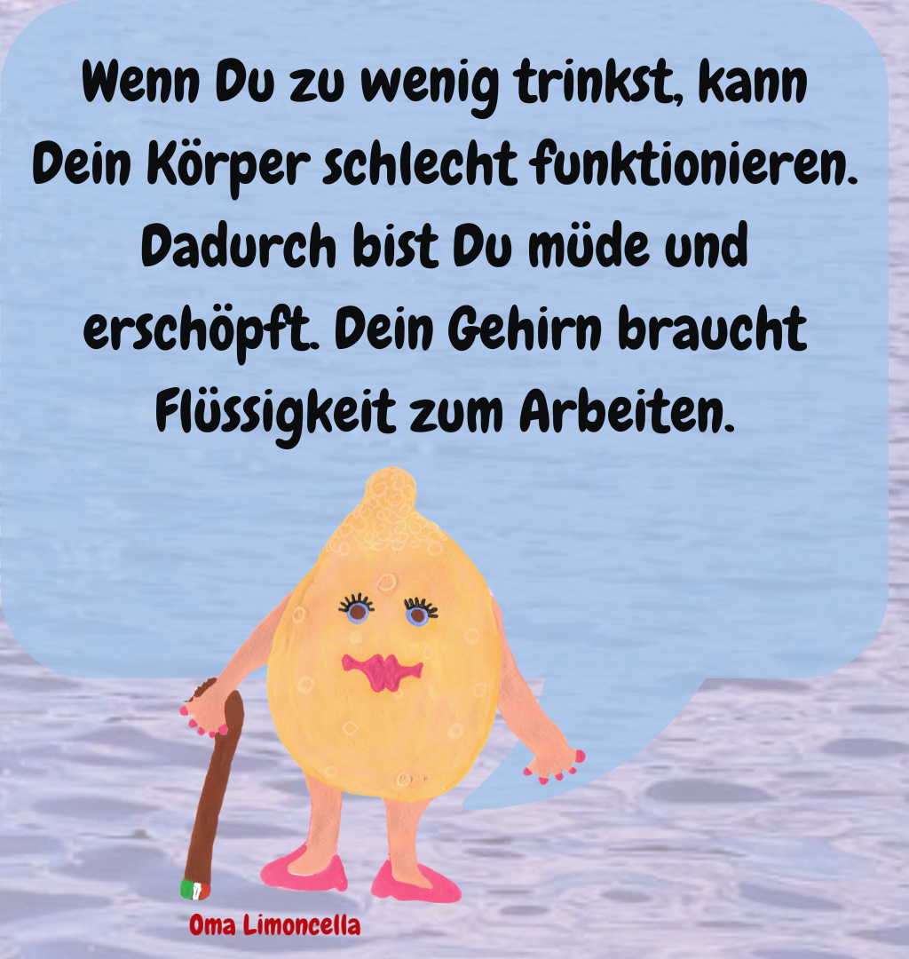 Wenn Du zu wenig trinkst, kann Dein Körper schlecht funktionieren. Dadurch bist Du müde und erschöpft. Dein Gehirn braucht Flüssigkeit zum Arbeiten.
