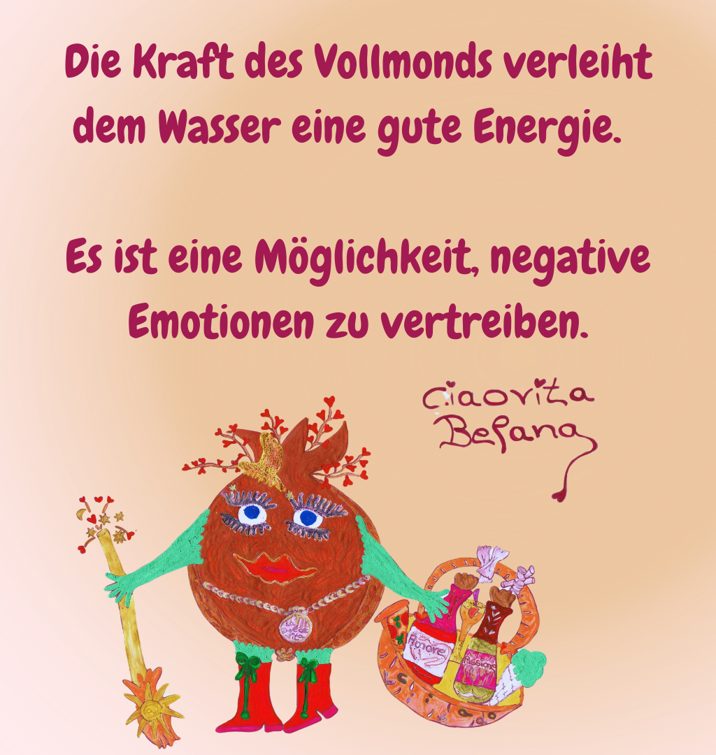 Die Kraft des Vollmonds verleiht dem Wasser eine gute Energie.  
Es ist eine Möglichkeit, negative Emotionen zu vertreiben.
