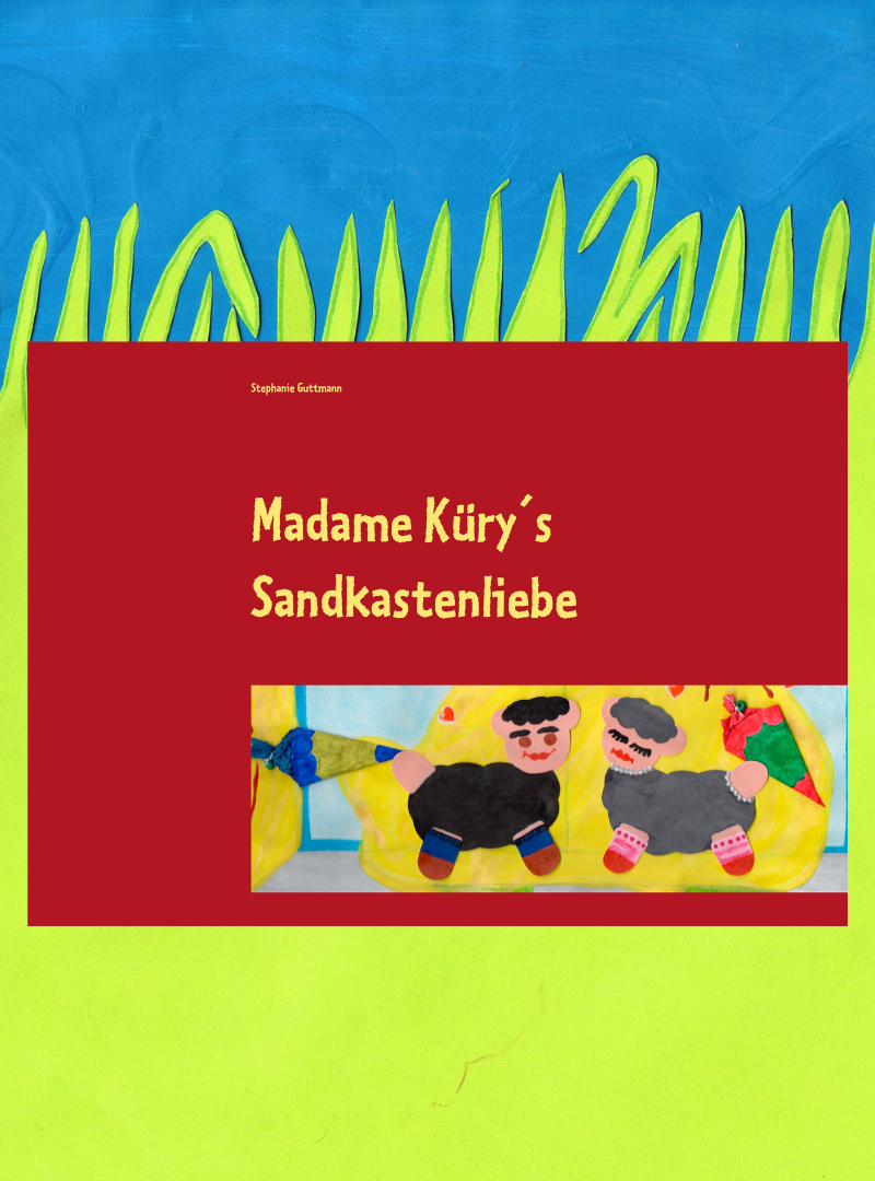 Madame Küry´s Sandkastenliebe.
