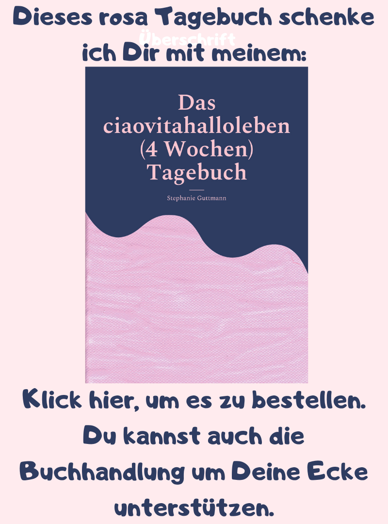 Dieses rosa Tagebuch schenke ich Dir mit meinem:
Klick hier, um es zu bestellen.
Du kannst auch die Buchhandlung um Deine Ecke unterstützen.
